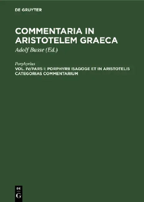 Porphyrii Isagoge Et in Aristotelis Categorias Commentarium by Porphyrius, Adolf Busse
