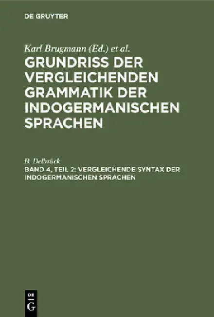 Vergleichende Syntax der indogermanischen Sprachen by B. Delbrück