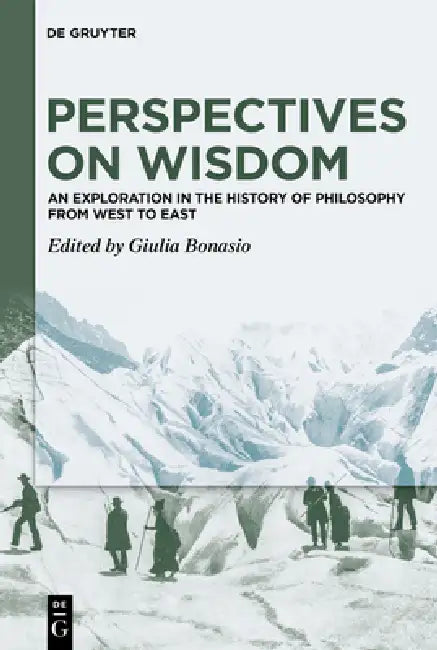 Perspectives on Wisdom: An Exploration in the History of Philosophy from West to East by Giulia Bonasio