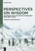 Perspectives on Wisdom: An Exploration in the History of Philosophy from West to East by Giulia Bonasio