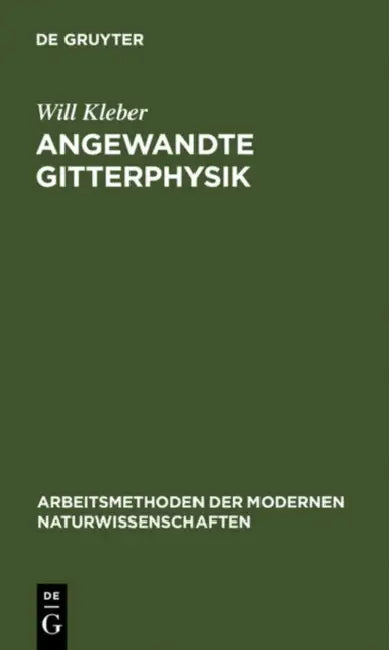Angewandte Gitterphysik: Behandlung Der Eigenschaften Kristallisierter Körper Vom Standpunkte Der Gittertheorie by Will Kleber