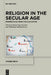 Religion in the Secular Age: Perspectives from the Humanities by Herta Nagl-Docekal