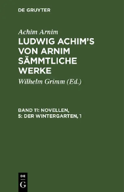 Novellen, 5: Der Wintergarten, 1 by Wilhelm Grimm, Achim Arnim