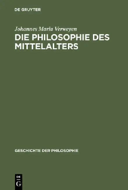 Die Philosophie des Mittelalters by Johannes Maria Verweyen