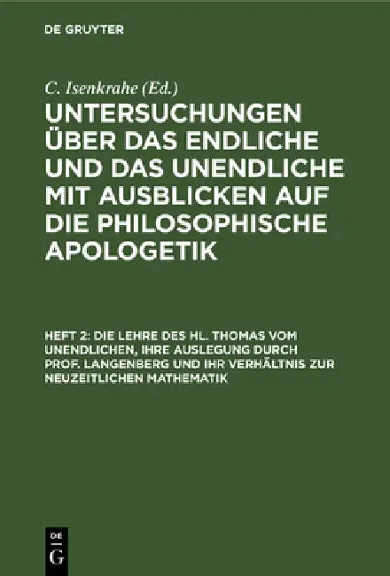 Die Lehre Des Hl. Thomas Vom Unendlichen, Ihre Auslegung Durch Prof. Langenberg Und Ihr Verhältnis Zur Neuzeitlichen Mathematik by C. Isenkrahe