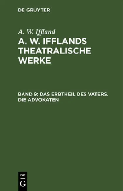 Das Erbtheil des Vaters. Die Advokaten by August Wilhelm Iffland