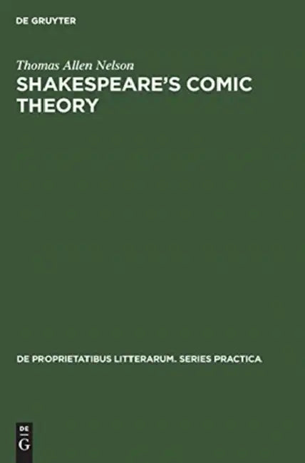 Shakespeare's Comic Theory: A Study of Art and Artifice in the Last Plays by Thomas Allen Nelson