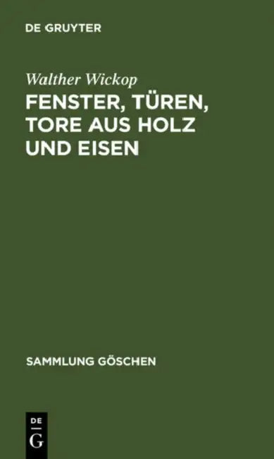 Fenster, Türen, Tore aus Holz und Eisen by Walther Wickop