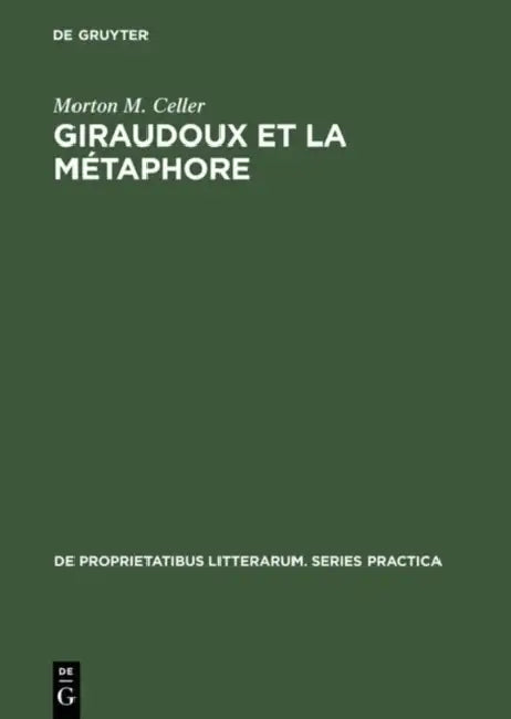 Giraudoux et la métaphore by Morton M. Celler