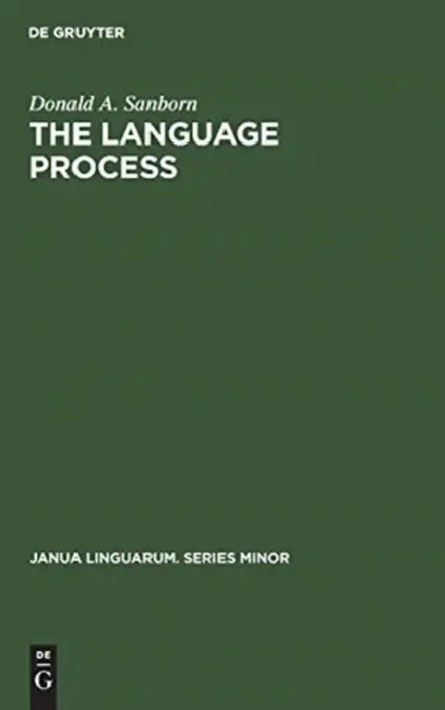 The Language Process: Toward a Holistic Schema with Implications for an English Curriculum Theory by Donald A. Sanborn