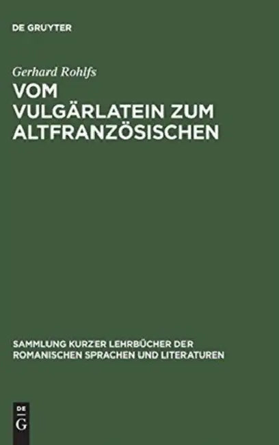Vom Vulgärlatein Zum Altfranzösischen: Einführung in Das Studium Der Altfranzösischen Sprache by Gerhard Rohlfs