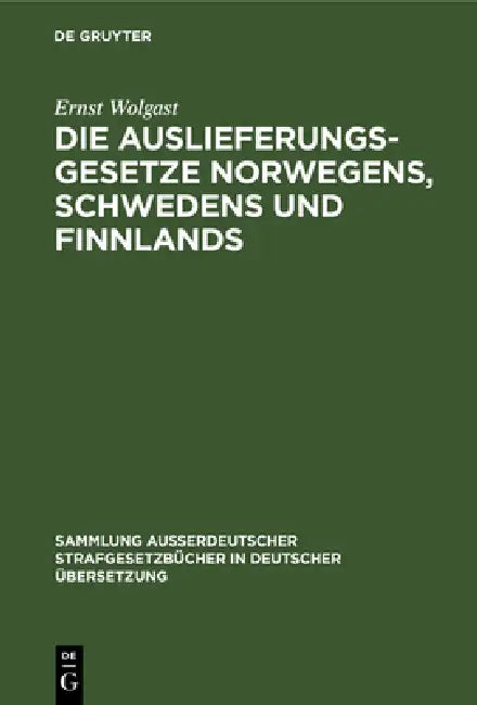 Die Auslieferungsgesetze Norwegens, Schwedens und Finnlands by Ernst Wolgast