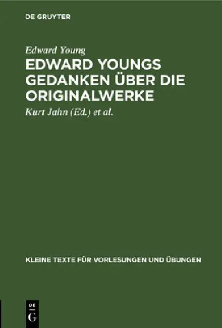 Edward Youngs Gedanken Über Die Originalwerke: In Einem Schreiben an Samuel Richardson by Edward Young, Kurt Jahn, Samuel Richardson
