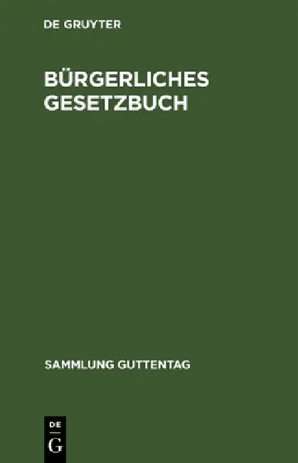 Bürgerliches Gesetzbuch: Nebst Einführungsgesetz. Vom 18. August 1896 Mit Berücksichtigung Der Bis 1. Januar 1925 Ergangenen Abänderungen by No Contributor