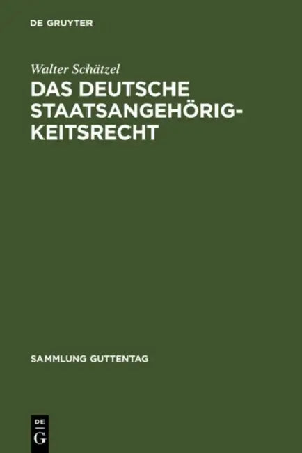 Das deutsche Staatsangehörigkeitsrecht by Walter Schätzel