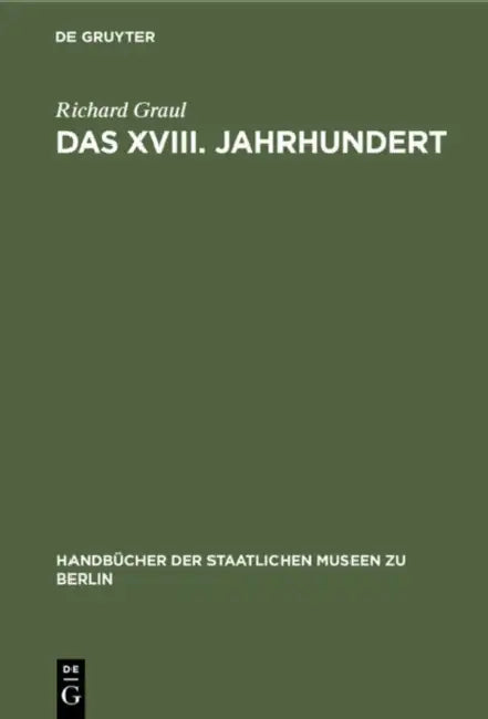 Das XVIII. Jahrhundert: Dekoration Und Mobiliar by Richard Graul