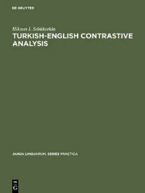 Turkish-English Contrastive Analysis: Turkish Morphology and Corresponding English Structures by Hikmet I. Sebüktekin