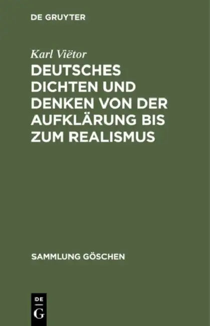 Deutsches Dichten Und Denken Von Der Aufklärung Bis Zum Realismus: Deutsche Literaturgeschichte Von 1700 Bis 1890 by Karl Viëtor