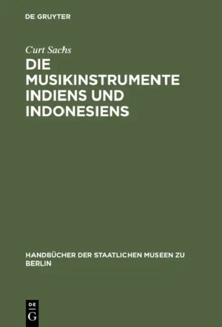 Die Musikinstrumente Indiens und Indonesiens by Curt Sachs