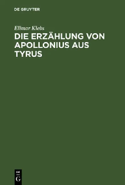 Die Erzählung von Apollonius aus Tyrus by Elimar Klebs