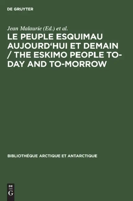 Le peuple esquimau aujourd'hui et demain / The Eskimo People to-day and to-morrow by Jean Malaurie, Fondation Française d'Études Nordiques