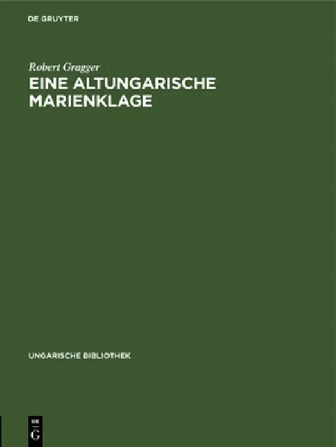 Eine Altungarische Marienklage by Robert Gragger
