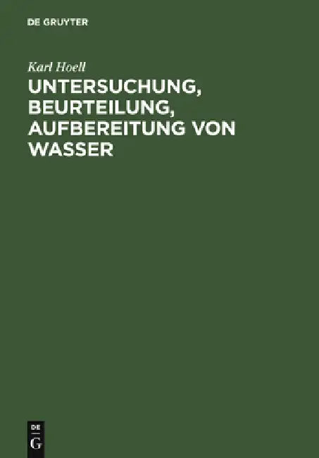 Untersuchung, Beurteilung, Aufbereitung von Wasser by Karl Hoell