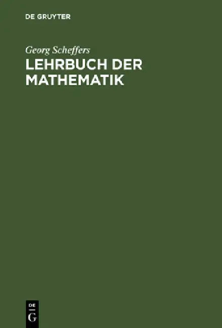 Lehrbuch der Mathematik by Georg Scheffers