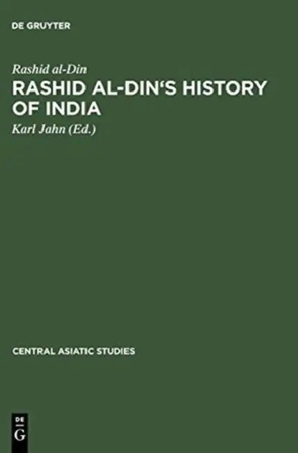 Rashid Al-Din's History of India: Collected Essays with Facsimiles and Indices by Rashid Al-Din, Karl Jahn