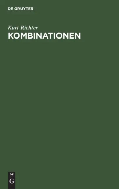 Kombinationen: Eine Planmäßig Geordnete Und Eingehend Erläuterte Sammlung Von 356 Mittelspielstellungen Im Schach by Kurt Richter