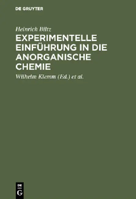 Experimentelle Einführung in die anorganische Chemie by Heinrich Biltz, Wilhelm Klemm, Werner Fischer