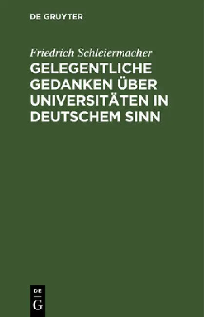 Gelegentliche Gedanken über Universitäten in deutschem Sinn by Friedrich Schleiermacher
