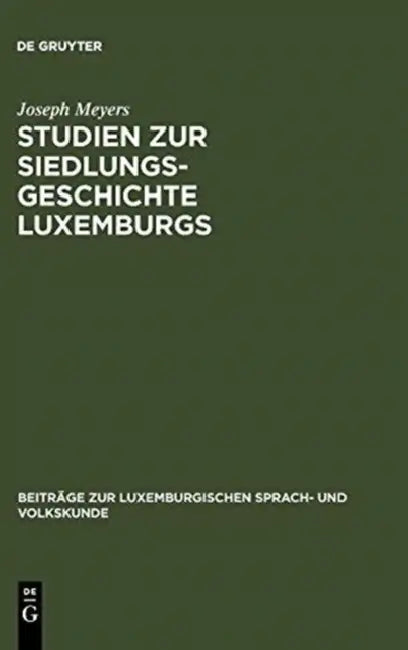 Studien Zur Siedlungsgeschichte Luxemburgs by Joseph Meyers