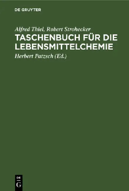 Taschenbuch Für Die Lebensmittelchemie: Hilfstabellen Für Die Arbeiten Des Chemikers, Lebensmittelchemikers, Gärungschemikers, Fettchemikers, Wasserch by Alfred Thiel, Robert Strohecker, Herbert Patzsch