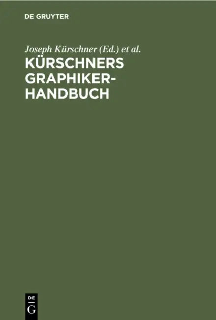 Kürschners Graphiker-Handbuch: Deutschland, Österreich, Schweiz. Graphiker, Illustratoren, Karikaturisten, Gebrauchsgraphiker, Typographen, Buchgestal by Joseph Kürschner, Charlotte Fergg-Frowein