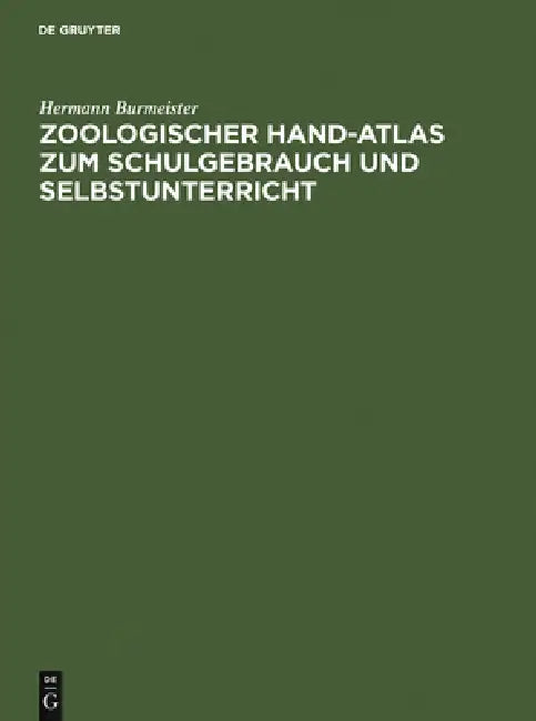 Zoologischer Hand-Atlas Zum Schulgebrauch Und Selbstunterricht: Mit Besonderer Rücksicht Auf Seinen Grundriss Und Sein Lehrbuch Der Naturgeschichte by Hermann Burmeister