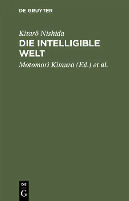 Die intelligible Welt by Kitarô Nishida, Motomori Kimura, Iwao Kôyama