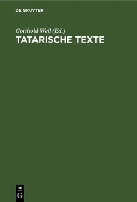 Tatarische Texte: Nach Den in Der Lautabteilung Der Staatsbibliothek Befindlichen Originalplatten by Gotthold Weil