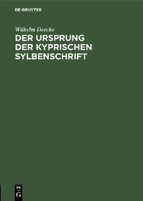 Der Ursprung Der Kyprischen Sylbenschrift: Eine Paläographische Untersuchung by Wilhelm Deecke