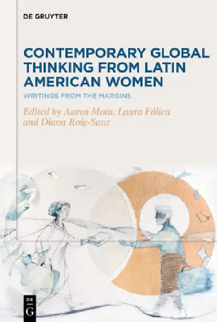 Contemporary Global Thinking from Latin American Women: Writings from the Margins by Aurea Mota