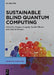 Sustainable Blind Quantum Computing by Srinjoy Ganguly