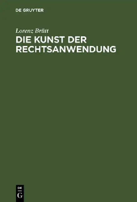 Die Kunst der Rechtsanwendung by Lorenz Brütt