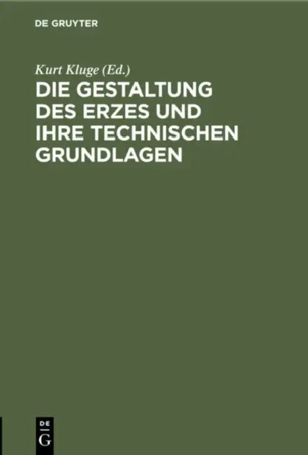 Die Gestaltung Des Erzes Und Ihre Technischen Grundlagen: Sammlung Kluge. Verzeichnis Des Ersten Teiles Der Sammlung by Kurt Kluge