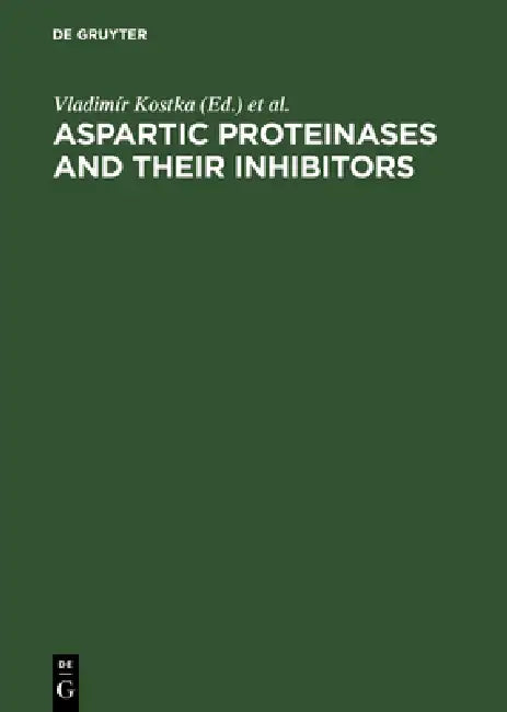 Aspartic Proteinases and Their Inhibitors by Vladimír Kostka, Federation of European Biochemical Socie