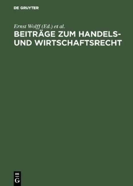 Beiträge Zum Handels-und Wirtschaftsrecht: Deutsche Landesreferate Zum 3. Internationalen Kongreß Für Rechtsvergleichung in London 1950 by Ernst (EDT)/ Internationaler Kongreß Für Rechtsvergleichung (EDT) Wolff