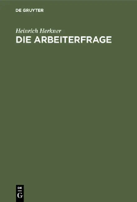 Die Arbeiterfrage: Eine Einführung by Heinrich Herkner
