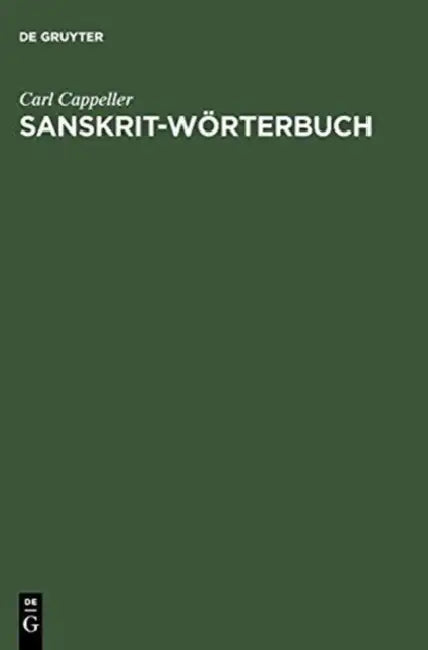 Sanskrit-Wörterbuch: Nach Den Petersburger Wörterbuechern Bearbeitet by Carl Cappeller