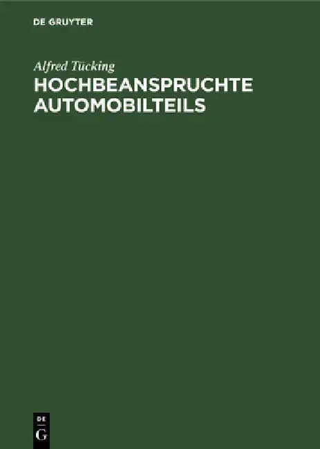 Hochbeanspruchte Automobilteils: Baustoffwahl Und Herstellung by Alfred Tücking