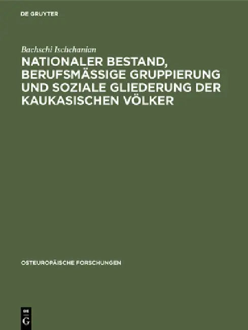Nationaler Bestand, berufsmäßige Gruppierung und soziale Gliederung der kaukasischen Völker by Bachschi Ischchanian