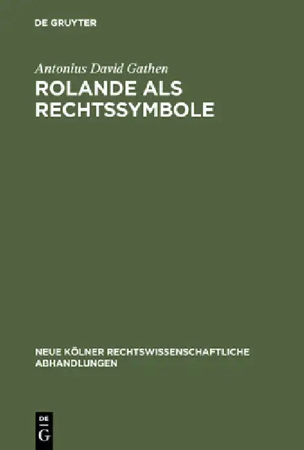 Rolande als Rechtssymbole by Antonius David Gathen